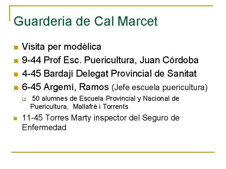 Guarderia de Cal Marcet n n Visita per modèlica 9 -44 Prof Esc. Puericultura,