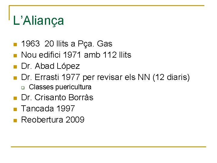 L’Aliança n n 1963 20 llits a Pça. Gas Nou edifici 1971 amb 112
