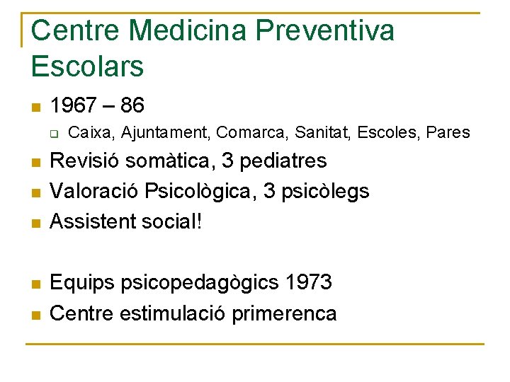 Centre Medicina Preventiva Escolars n 1967 – 86 q n n n Caixa, Ajuntament,