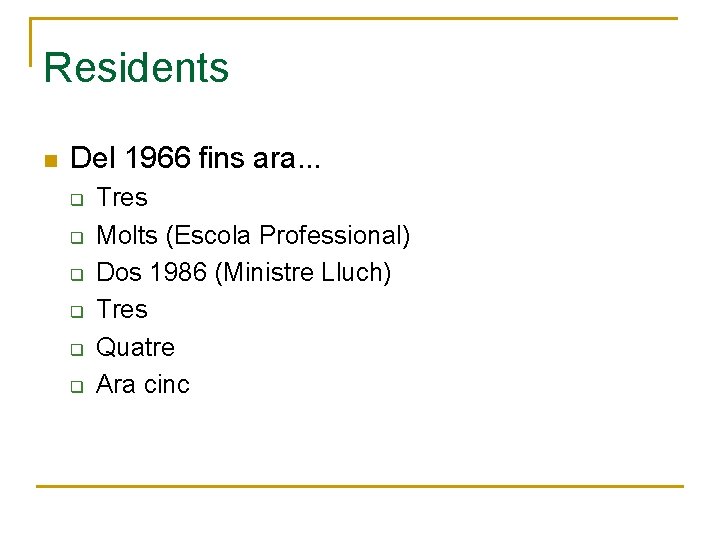 Residents n Del 1966 fins ara. . . q q q Tres Molts (Escola