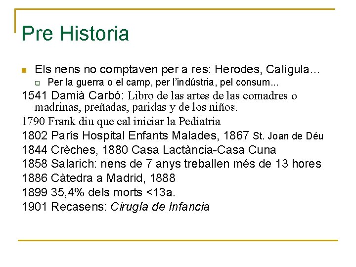 Pre Historia n Els nens no comptaven per a res: Herodes, Calígula… q Per