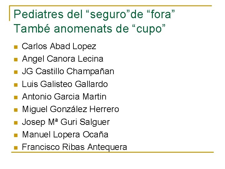 Pediatres del “seguro”de “fora” També anomenats de “cupo” n n n n n Carlos