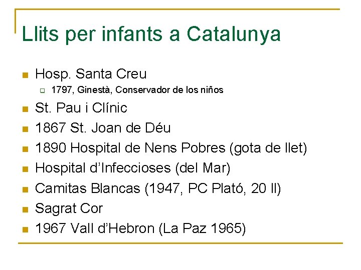 Llits per infants a Catalunya n Hosp. Santa Creu q n n n n