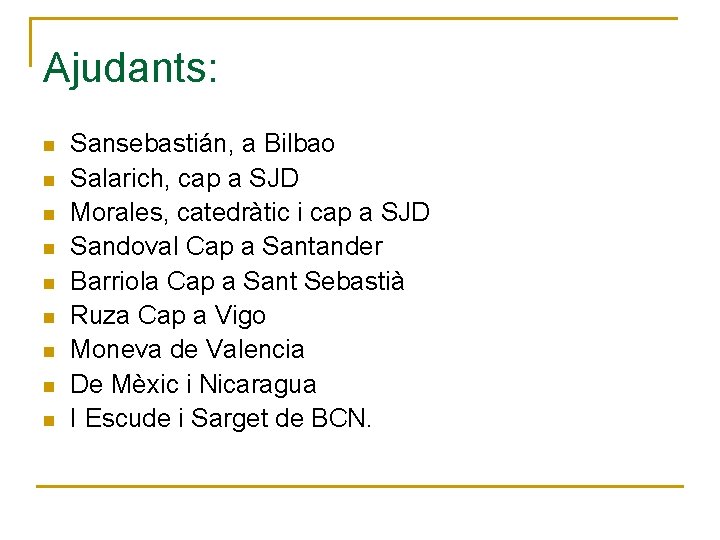 Ajudants: n n n n n Sansebastián, a Bilbao Salarich, cap a SJD Morales,