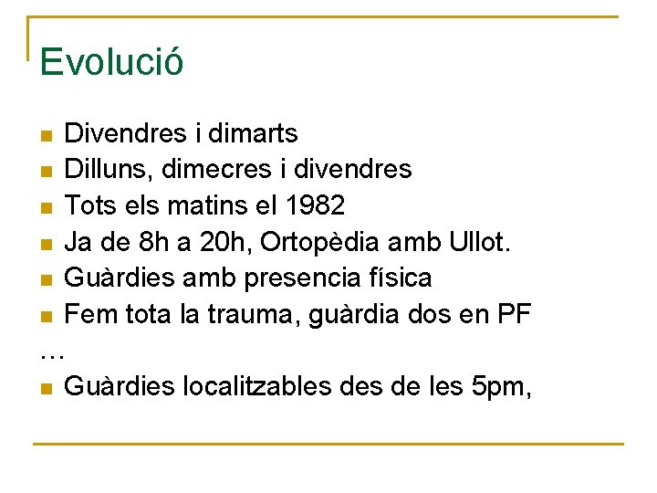 Evolució Divendres i dimarts n Dilluns, dimecres i divendres n Tots els matins el