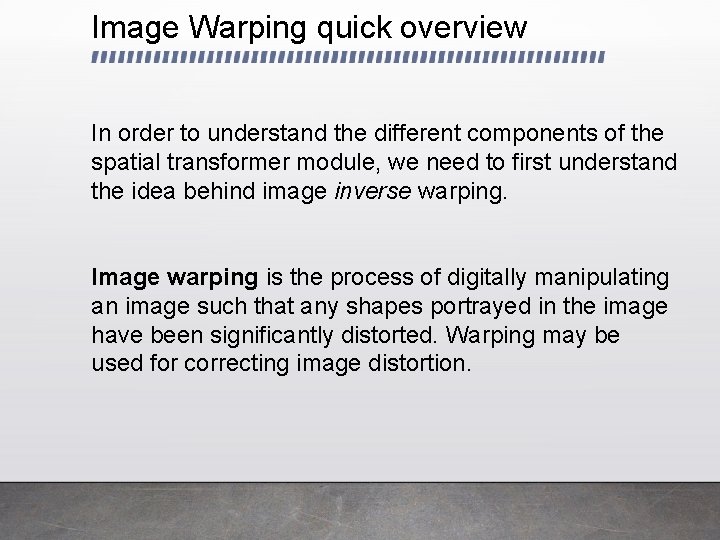 Image Warping quick overview In order to understand the different components of the spatial