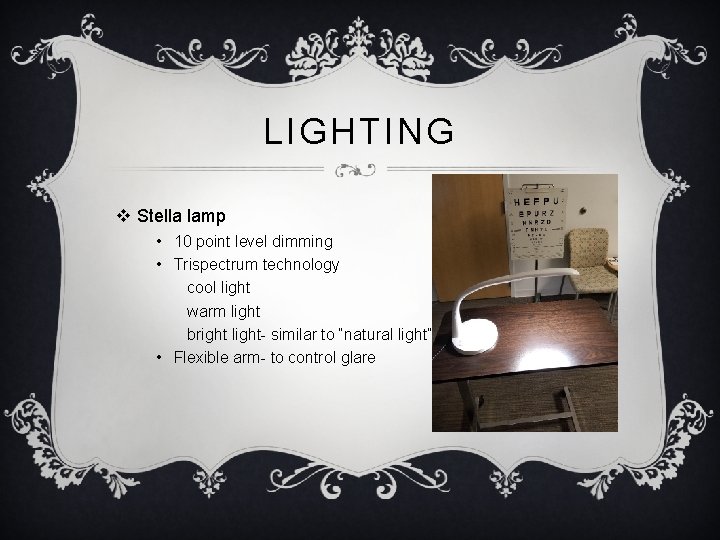 LIGHTING v Stella lamp • 10 point level dimming • Trispectrum technology cool light