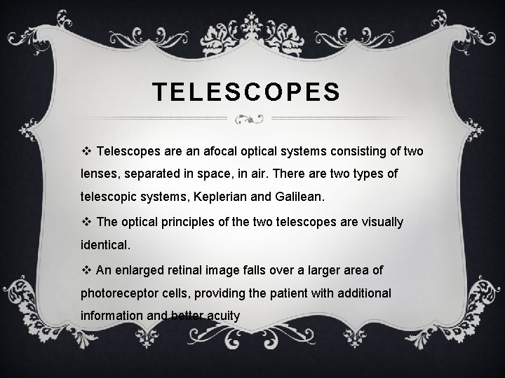 TELESCOPES v Telescopes are an afocal optical systems consisting of two lenses, separated in