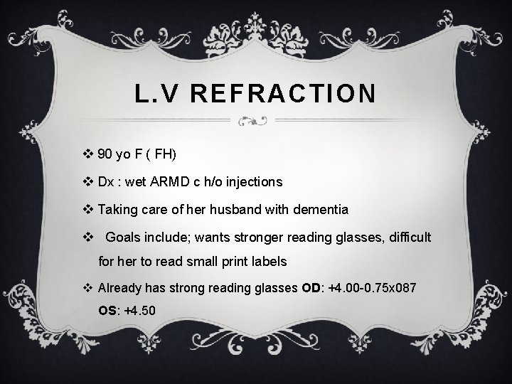 L. V REFRACTION v 90 yo F ( FH) v Dx : wet ARMD