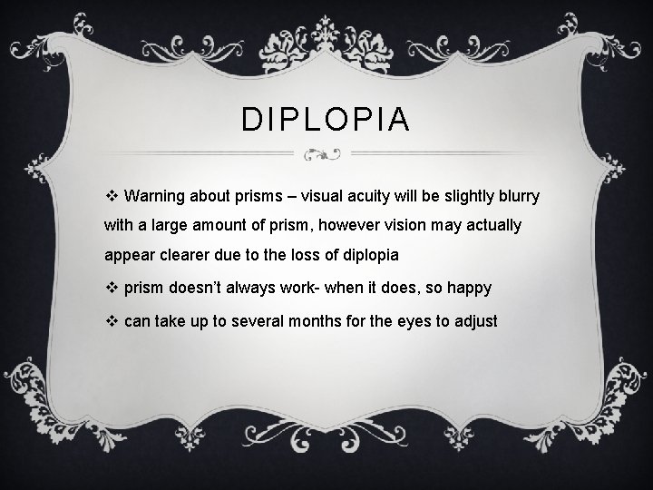 DIPLOPIA v Warning about prisms – visual acuity will be slightly blurry with a