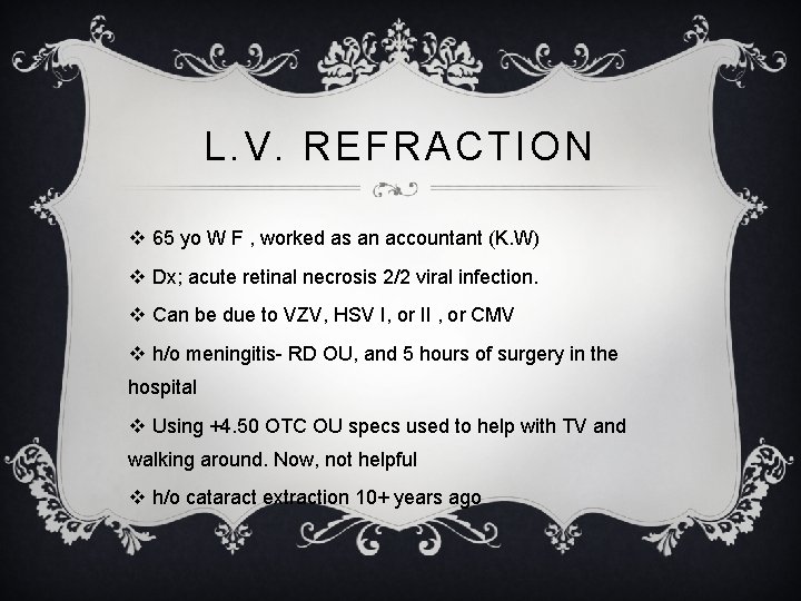 L. V. REFRACTION v 65 yo W F , worked as an accountant (K.