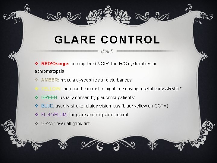 GLARE CONTROL v RED/Orange: corning lens/ NOIR for R/C dystrophies or achromatopsia v AMBER: