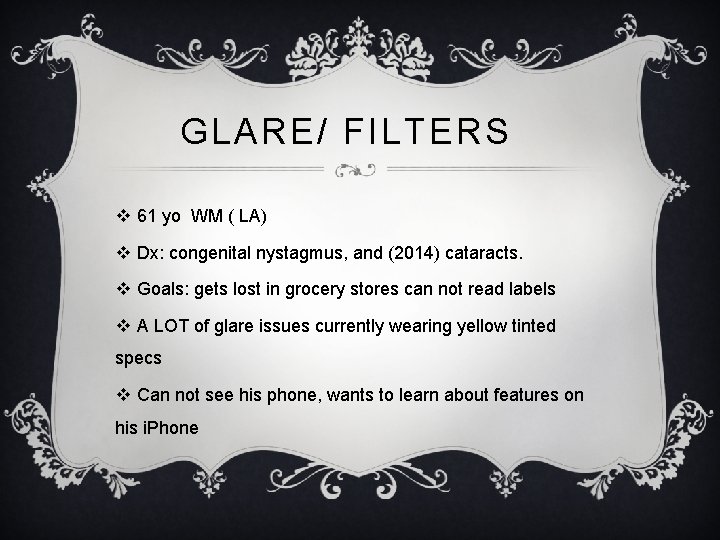 GLARE/ FILTERS v 61 yo WM ( LA) v Dx: congenital nystagmus, and (2014)