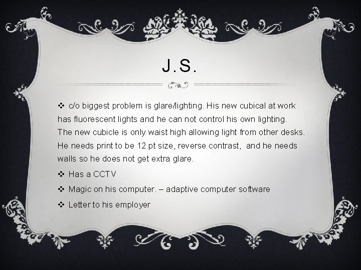 J. S. v c/o biggest problem is glare/lighting. His new cubical at work has