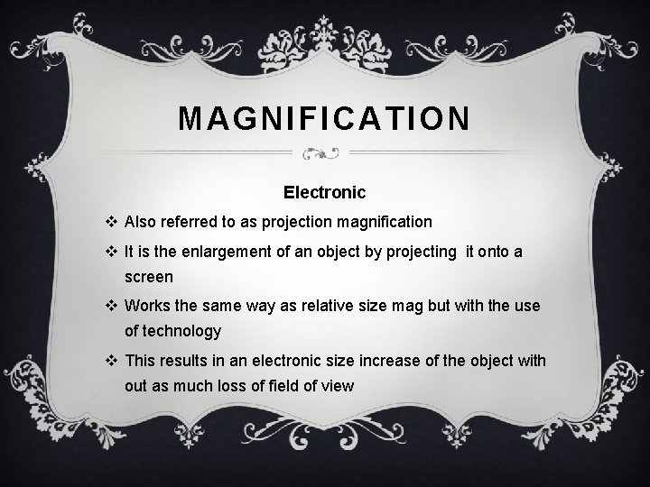 MAGNIFICATION Electronic v Also referred to as projection magnification v It is the enlargement