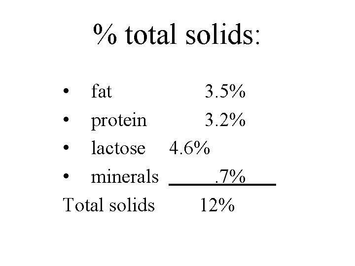 % total solids: • fat 3. 5% • protein 3. 2% • lactose 4.