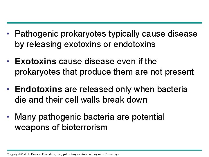  • Pathogenic prokaryotes typically cause disease by releasing exotoxins or endotoxins • Exotoxins