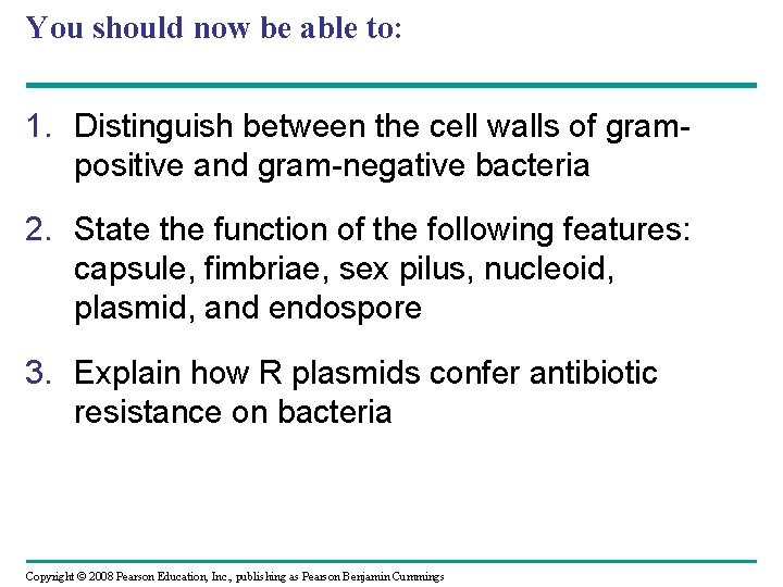 You should now be able to: 1. Distinguish between the cell walls of grampositive