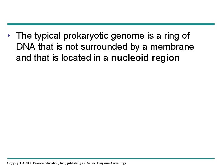  • The typical prokaryotic genome is a ring of DNA that is not