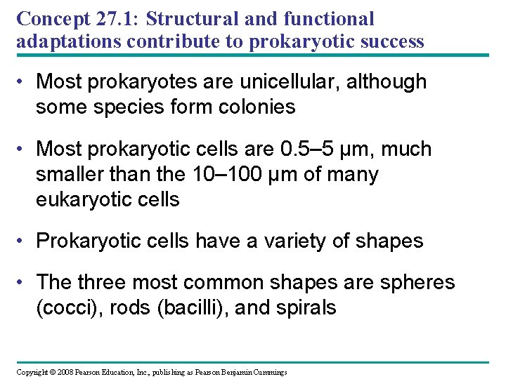 Concept 27. 1: Structural and functional adaptations contribute to prokaryotic success • Most prokaryotes