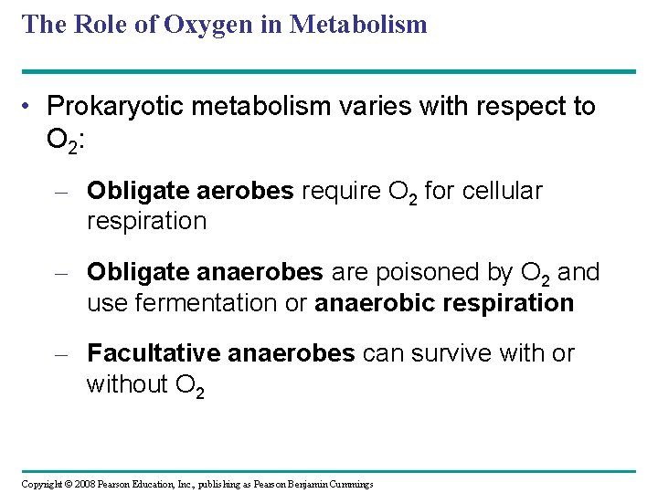 The Role of Oxygen in Metabolism • Prokaryotic metabolism varies with respect to O