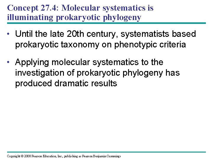 Concept 27. 4: Molecular systematics is illuminating prokaryotic phylogeny • Until the late 20
