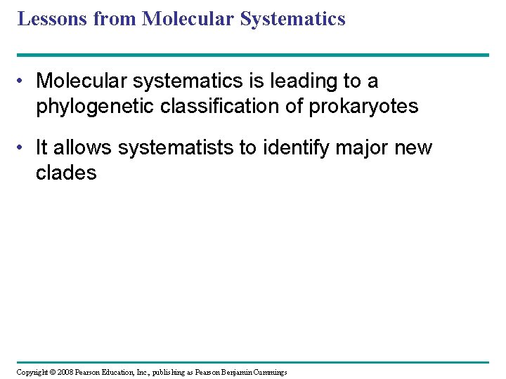 Lessons from Molecular Systematics • Molecular systematics is leading to a phylogenetic classification of