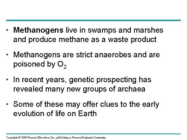 • Methanogens live in swamps and marshes and produce methane as a waste