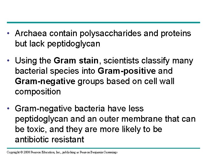  • Archaea contain polysaccharides and proteins but lack peptidoglycan • Using the Gram