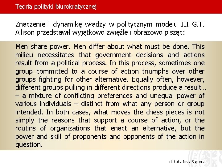 Teoria polityki biurokratycznej Znaczenie i dynamikę władzy w politycznym modelu III G. T. Allison