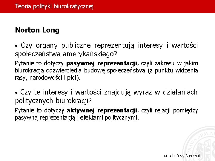 Teoria polityki biurokratycznej Norton Long Czy organy publiczne reprezentują interesy i wartości społeczeństwa amerykańskiego?