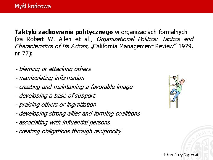 Myśl końcowa Taktyki zachowania politycznego w organizacjach formalnych (za Robert W. Allen et al.