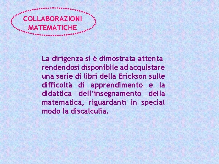 COLLABORAZIONI MATEMATICHE La dirigenza si è dimostrata attenta rendendosi disponibile ad acquistare una serie