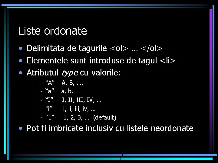 Liste ordonate • Delimitata de tagurile <ol> … </ol> • Elementele sunt introduse de