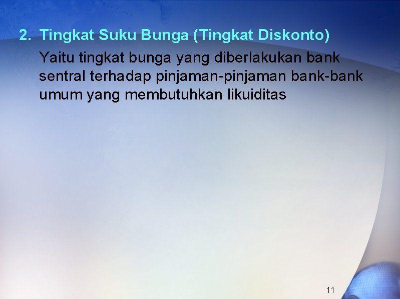 2. Tingkat Suku Bunga (Tingkat Diskonto) Yaitu tingkat bunga yang diberlakukan bank sentral terhadap