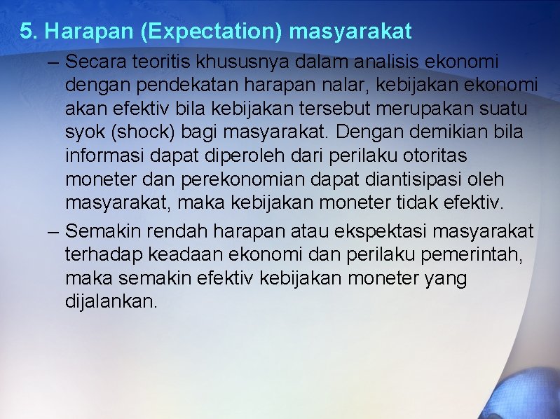 5. Harapan (Expectation) masyarakat – Secara teoritis khususnya dalam analisis ekonomi dengan pendekatan harapan