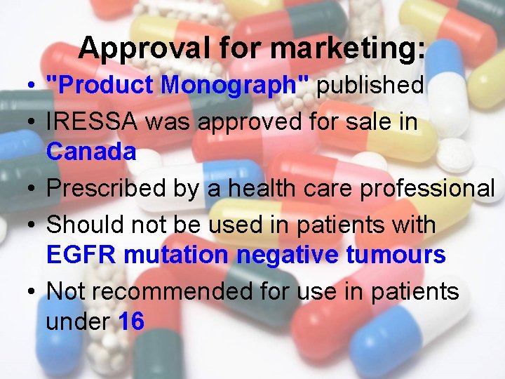 Approval for marketing: • "Product Monograph" published • IRESSA was approved for sale in