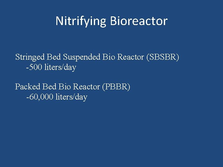 Nitrifying Bioreactor Stringed Bed Suspended Bio Reactor (SBSBR) -500 liters/day Packed Bio Reactor (PBBR)
