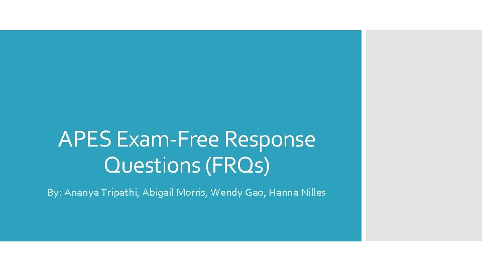 APES Exam-Free Response Questions (FRQs) By: Ananya Tripathi, Abigail Morris, Wendy Gao, Hanna Nilles
