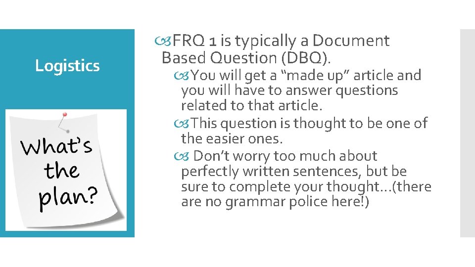 Logistics FRQ 1 is typically a Document Based Question (DBQ). You will get a