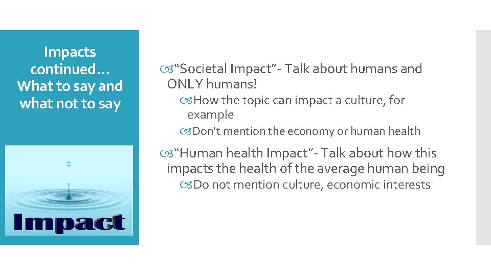 Impacts continued… What to say and what not to say “Societal Impact”- Talk about