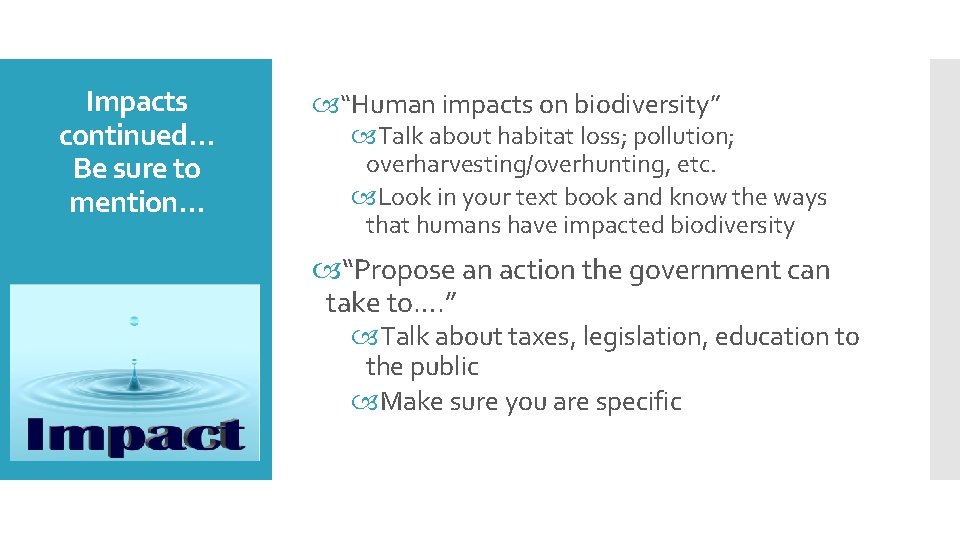 Impacts continued… Be sure to mention… “Human impacts on biodiversity” Talk about habitat loss;