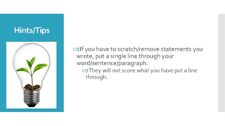 Hints/Tips If you have to scratch/remove statements you wrote, put a single line through