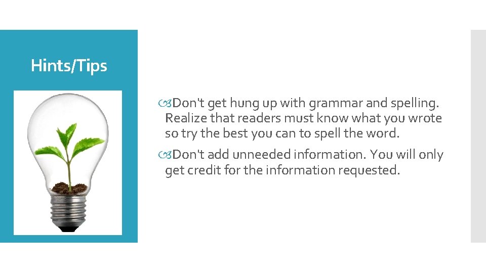 Hints/Tips Don't get hung up with grammar and spelling. Realize that readers must know