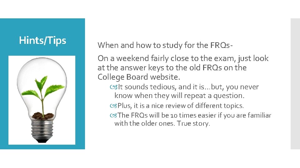 Hints/Tips When and how to study for the FRQs. On a weekend fairly close