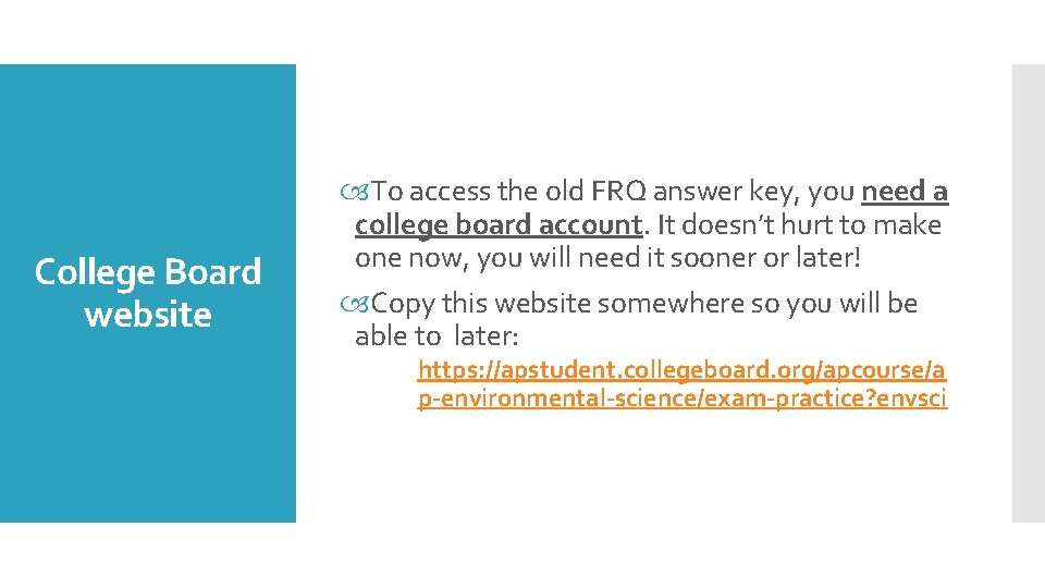 College Board website To access the old FRQ answer key, you need a college