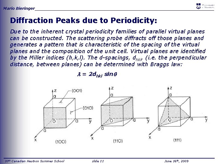 Mario Bieringer_____________________________________ Diffraction Peaks due to Periodicity: Due to the inherent crystal periodicity families