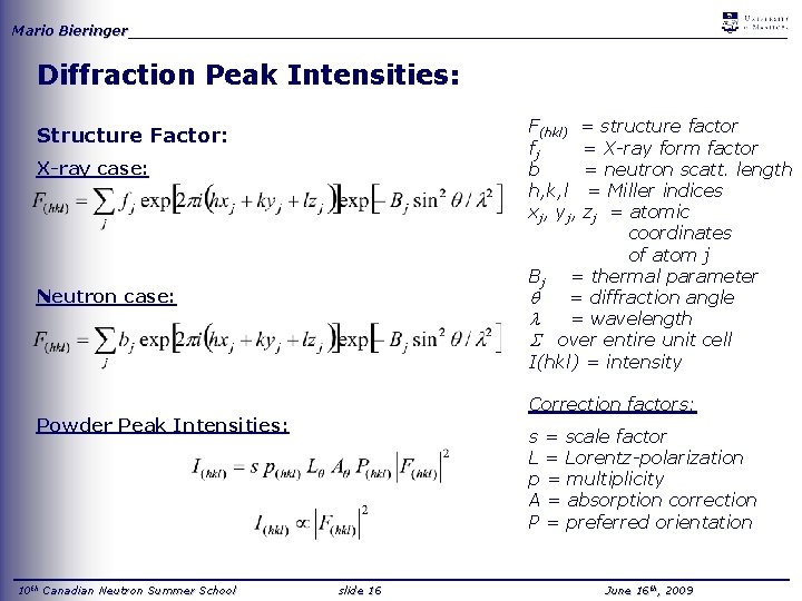 Mario Bieringer_____________________________________ Diffraction Peak Intensities: F(hkl) = structure factor fj = X-ray form factor