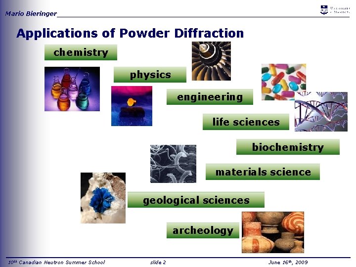 Mario Bieringer_____________________________________ Applications of Powder Diffraction chemistry physics engineering life sciences biochemistry materials science