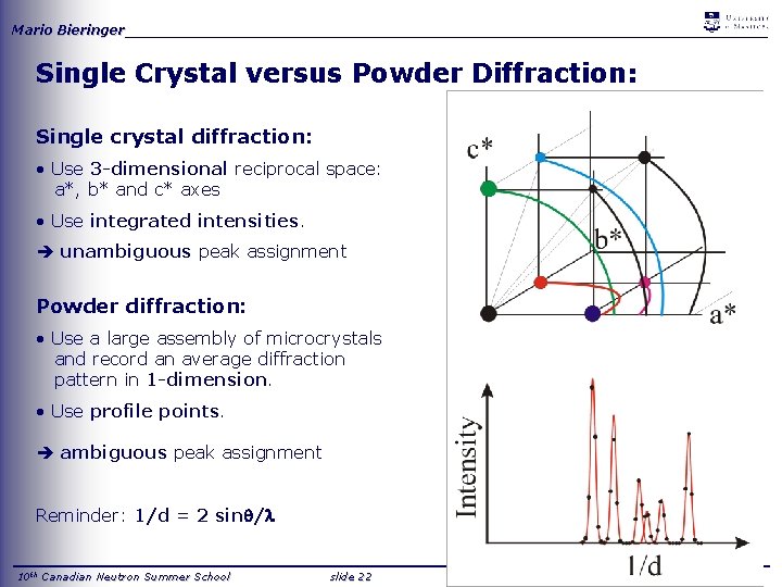 Mario Bieringer_____________________________________ Single Crystal versus Powder Diffraction: Single crystal diffraction: • Use 3 -dimensional